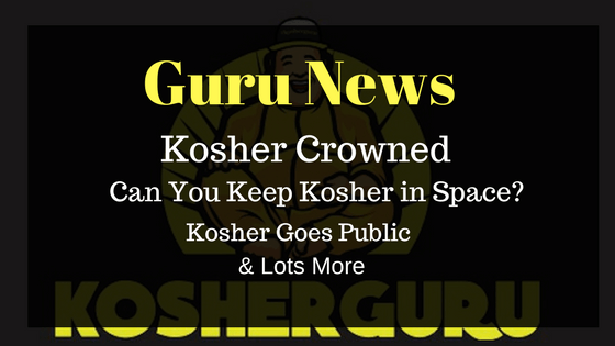 Guru News – Kosher Crowned – Kosher Goes Public – Egg-Perfectly-Planted & More
