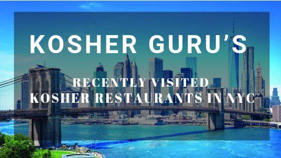Kosher Gurus recently visited Kosher Restaurants in NYC