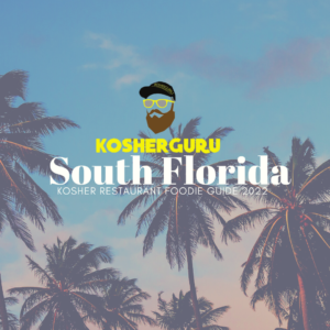 The Official South Florida Kosher Restaurant Foodie Guide 2022